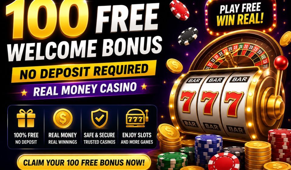 100 Free Welcome Bonus No Deposit Required Real Money Casino