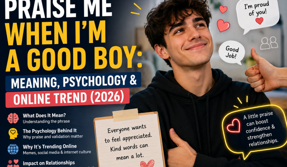 Praise Me When I'm a Good Boy: Meaning, Psychology & Online Trend 2026