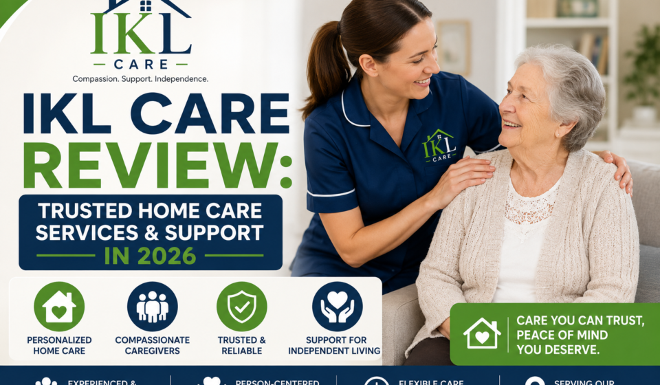 IKL Care Review: Trusted Home Care Services & Support in 2026