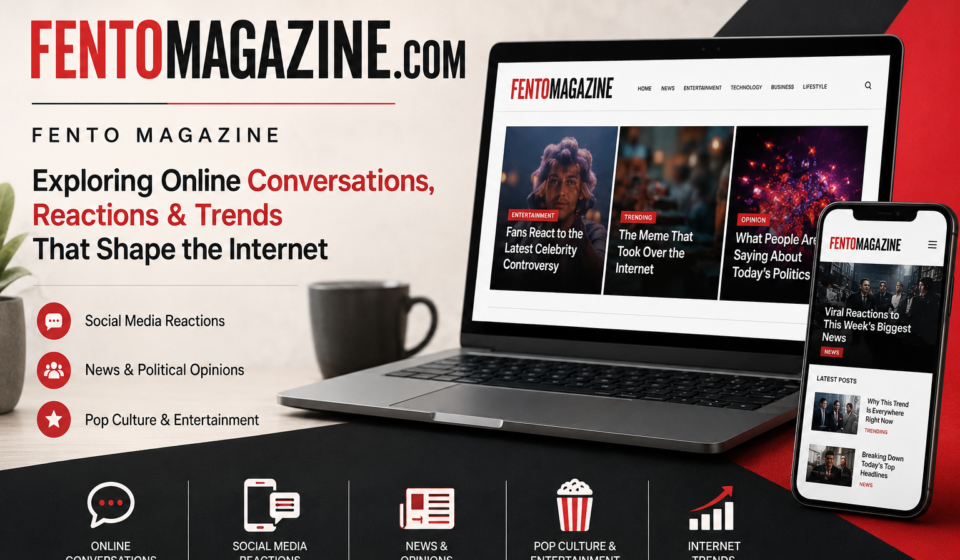 FentoMagazine.com digital magazine covering online conversations, social media reactions, news, entertainment, and internet trends